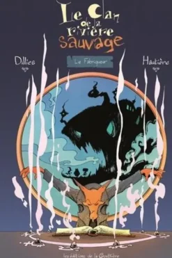 Le Clan de la rivière sauvage Tome 3 : Le Fabriqueur, Régis Hautière
