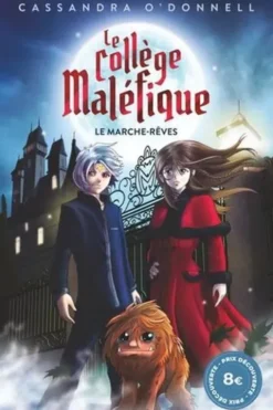 Le collège maléfique Tome 1 : Le marche-rêves, Cassandra O'Donnell
