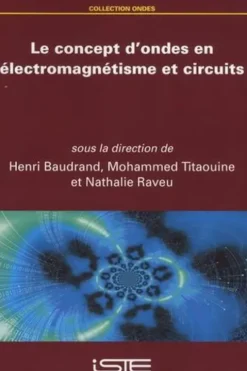 Le concept d'ondes en électromagnétisme et circuits, Henri Baudrand