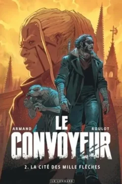 Le Convoyeur Tome 2 : La cité des mille flèches, Tristan Roulot