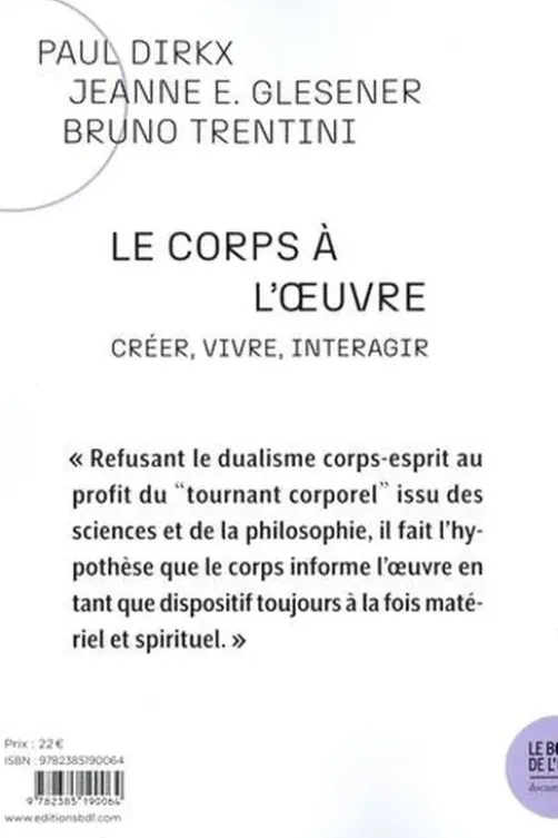 Le corps à l'oeuvre. Créer, vivre, interagir, Paul Dirkx
