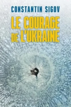 Le courage de l'Ukraine. Une question pour les Européens, Constantin Sigov