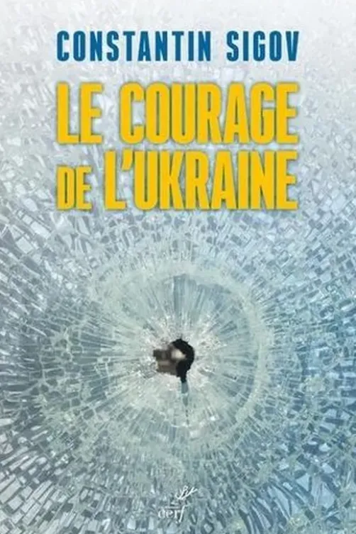 Le courage de l'Ukraine. Une question pour les Européens, Constantin Sigov