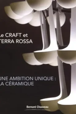 Le CRAFT et Terra Rossa. Une ambition unique : la céramique, Guy Moch