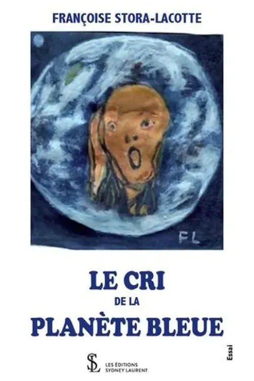 Le cri de la planète bleue, Françoise Stora Lacotte