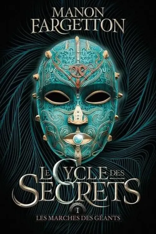 Le Cycle des secrets Tome 1 : Les marches des géants, Manon Fargetton