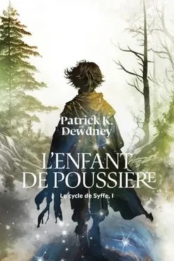 Le cycle de Syffe Tome 1 : L'enfant de poussière, Patrick K. Dewdney