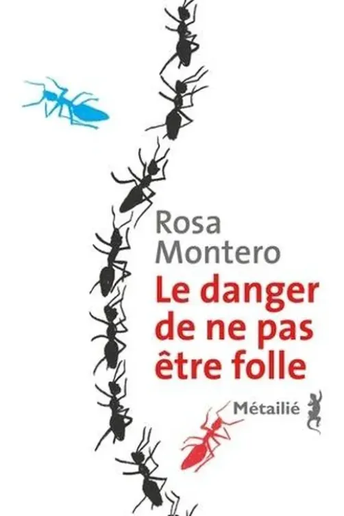 Le danger de ne pas être folle, Rosa Montero