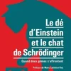 Le dé d'Einstein et le chat de Schrödinger. Quand deux génies s'affrontent, Paul Halpern