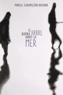 Le dernier arbre avant la mer, Marielle Scaramozzino Bouchard