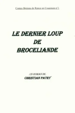 Le dernier loup de Brocéliande, Christian Patry