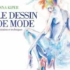 Le dessin de mode. Inspiration et techniques, Anna Kiper