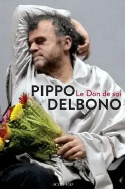 Le don de soi, Pippo Delbono