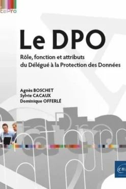 Le DPO. Rôle, fonction et attributs du Délégué à la Protection des Données, Sylvie Cacaux