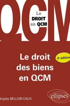 Le droit des biens en QCM. 3e édition, Brigitte Belloir-Caux
