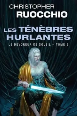 Le Dévoreur de soleil Tome 2 : Les ténèbres hurlantes, Christopher Ruocchio