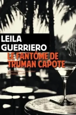 Le fantôme de Truman Capote, Leila Guerriero