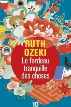 Le fardeau tranquille des choses, Ruth Ozeki