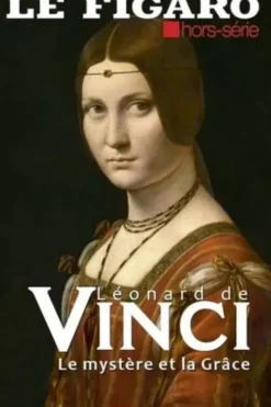 Le Figaro Histoire Hors-série : Leonard de Vinci. Le mystère et la grâce