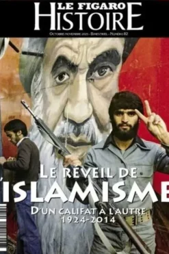 Le Figaro Histoire N° 82, octobre-novembre 2025 : Le réveil de l'Islamisme. D'un califat à l'autre, 1924-2014