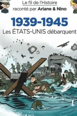 Le fil de l'histoire raconté par Ariane & Nino Tome 6 : 1939-1945. Les Etats-Unis débarquent, Fabrice Erre