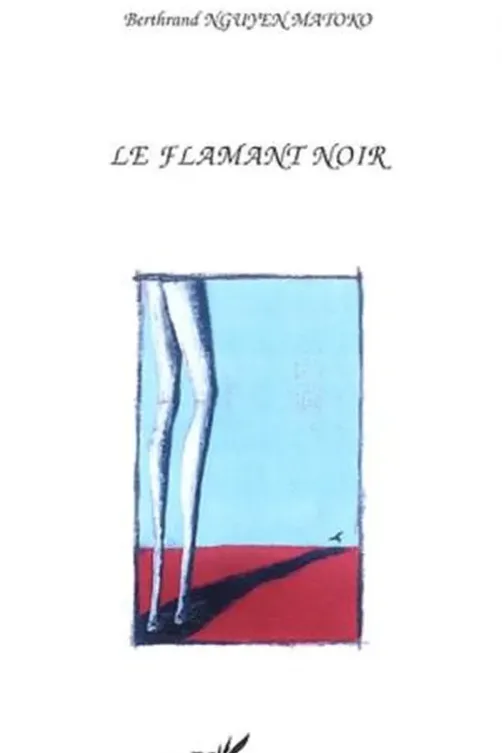 Le flamant noir, Berthrand Nguyen Matoko