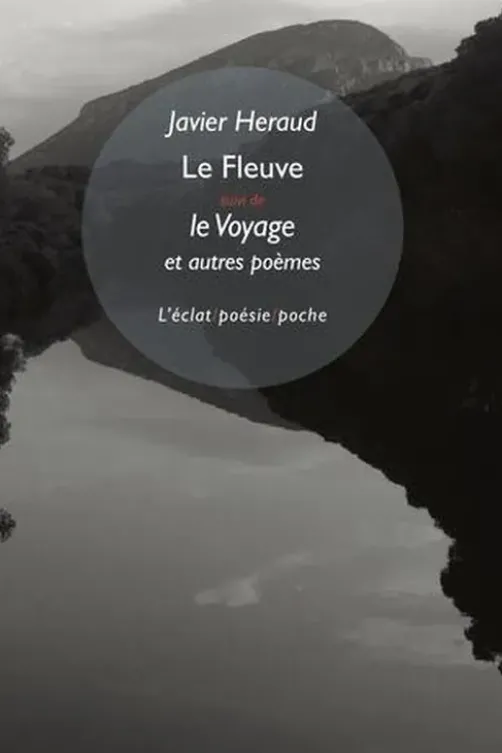 Le fleuve. Suivi de Le voyage et Saison réunie et Voyages imaginaires, Edition bilingue français-espagnol, Javier Heraud