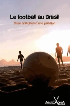 Le football au Brésil. Onze histoires d'une passion, Paula Anacaona