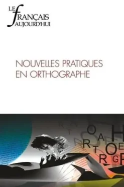Le français aujourd'hui N° 223 décembre 2023 : Nouvelles pratiques en orthographe, Jacques David