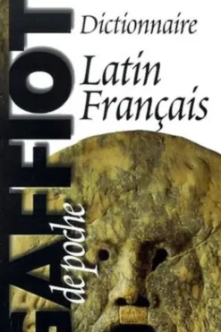 Le Gaffiot de poche. Dictionnaire Latin-Français, Edition revue et augmentée, Pierre Flobert