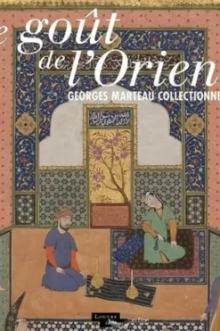 Le goût de l'Orient. Georges Marteau collectionneur, Charlotte Maury