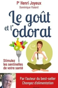 Le goût et l'odorat. Stimulez les sentinelles de votre santé, Henri Joyeux