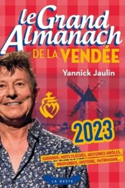 Le grand almanach de la Vendée. Edition 2023, Yannick Jaulin