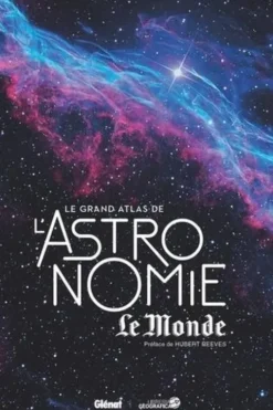 Le grand atlas de l'astronomie Le Monde. 6e édition, Libreria Geografica