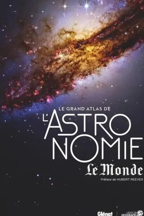 Le grand atlas de l'astronomie Le Monde. 5e édition, Libreria Geografica