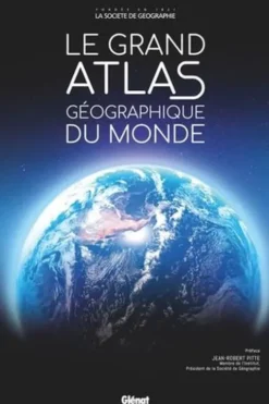 Le Grand Atlas géographique du monde. Edition revue et augmentée, Glénat