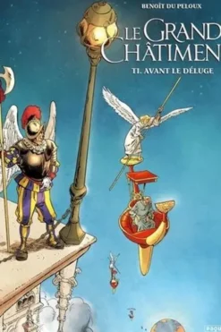 Le grand châtiment Tome 1 : Avant le déluge, Benoît Du Peloux