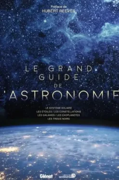 Le grand guide de l'astronomie. Le système solaire, les étoiles, les constellations, les galaxies, les exoplanètes, les trous noirs, 5e édition, Libreria Geografica