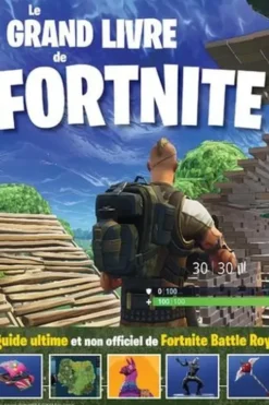 Le grand livre de Fortnite. Le guide ultime et non officiel de Fortnite Battle Royale, Samantha M Skinner