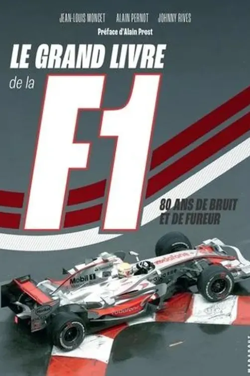Le grand livre de la F1. 80 ans de bruit et de fureur, Jean-Louis Moncet
