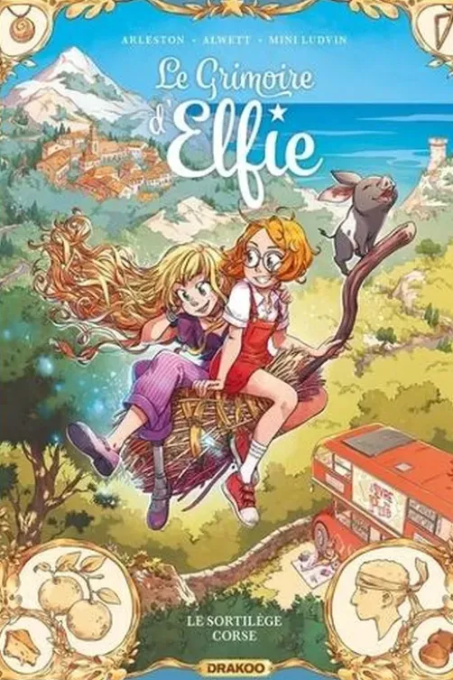 Le grimoire d'Elfie Tome 6 : Le sortilège corse, Christophe Arleston