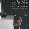 Le gris en déco. La plus élégante des couleurs neutres, Kate Watson-Smyth
