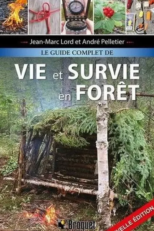 Le guide complet de vie et survie en forêt, Jean-Marc Lord