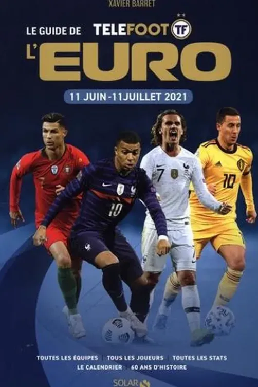 Le guide de l'Euro. 11 juin-11 juillet 2021, Xavier Barret