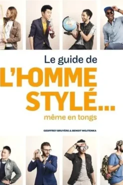 Le guide de l'homme stylé... même en tongs, Geoffrey Bruyère