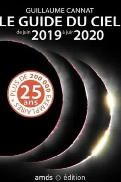 Le guide du ciel de juin 2019 à juin 2020. 25e édition, Guillaume Cannat