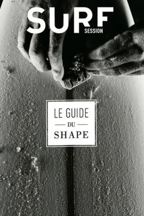 Le guide du shape, Surf Session