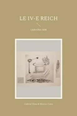 Le IV-e Reich. Ukraïna mir, Gabriel Dinu