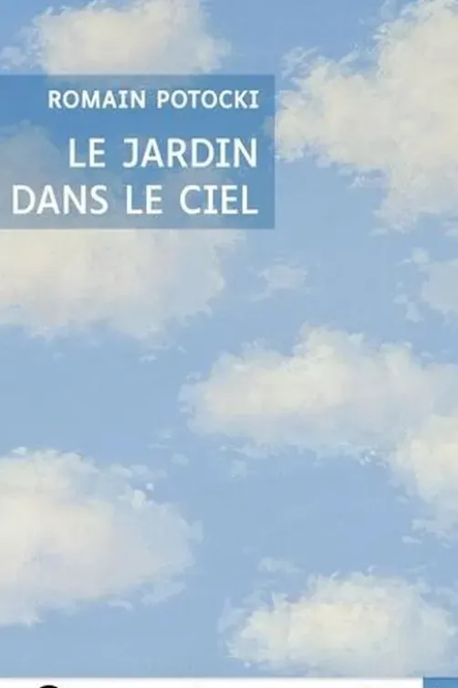 Le jardin dans le ciel [EDITION EN GROS CARACTERES, Romain Potocki