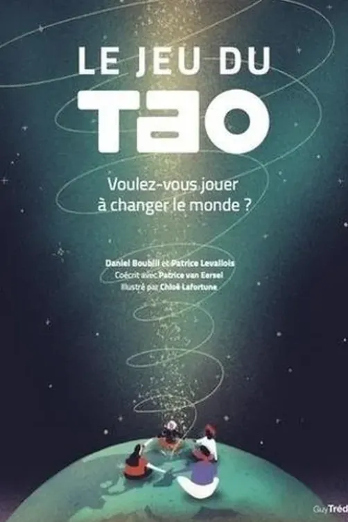 Le Jeu du Tao. Voulez-vous jouer à changer le monde ?, Daniel Boublil